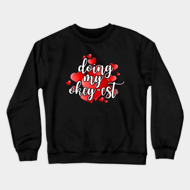 Doing my okey-est Crewneck Sweatshirt by UnCoverDesign